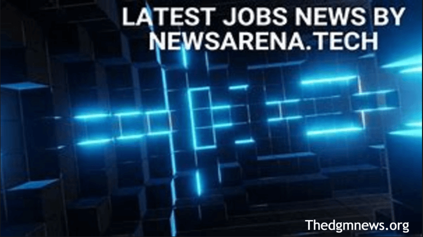 Why Is Everyone Talking About the Latest Job News by NewsArena.tech?