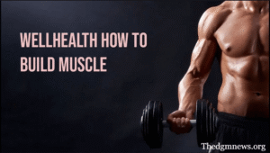 The Ultimate Guide to Wellhealth How to Build Muscle Tag